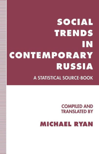 Social Trends in Contemporary Russia: A Statistical Source-Book