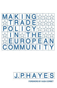Title: Making Trade Policy in the European Community, Author: J.P. Hayes