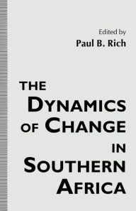 Title: The Dynamics of Change in Southern Africa, Author: Paul B. Rich