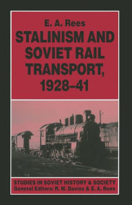 Title: Stalinism and Soviet Rail Transport, 1928-41, Author: E. A. Rees