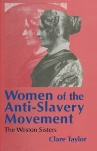 Title: Women of the Anti-Slavery Movement: The Weston Sisters, Author: Clare Taylor