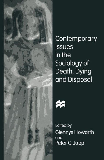 sociology of death and dying Arguing that death is the central force shaping our social life and order, michael kearl draws on anthropology, religion, politics, philosophy, the natural sciences, economics, and psychology to provide a broad sociological perspective on the interrelationships of life and death, showing how. sociology of death and dying Arguing that death is the central force shaping our social life and order, michael kearl draws on anthropology, religion, politics, philosophy, the natural sciences, economics, and psychology to provide a broad sociological perspective on the interrelationships of life and death, showing how.