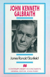 Title: John Kenneth Galbraith, Author: James Ronald Stanfield