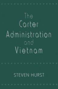 Title: The Carter Administration and Vietnam, Author: Steven Hurst