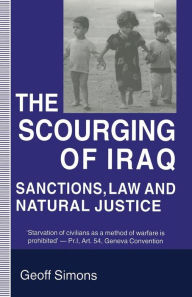 Title: The Scourging of Iraq: Sanctions, Law and Natural Justice, Author: Geoff Simons