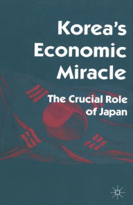 Title: Korea's Economic Miracle: The Crucial Role of Japan, Author: Robert Castley