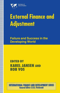 Title: External Finance and Adjustment: Failure and Success in the Developing World, Author: Karel Jansen