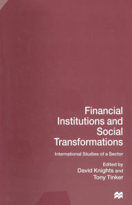 Title: Financial Institutions and Social Transformations: International Studies of a Sector, Author: David Knights
