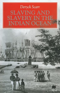 Title: Slaving and Slavery in the Indian Ocean, Author: Deryck Scarr