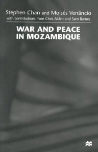 Title: War and Peace in Mozambique, Author: Stephen Chan