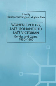 Title: Women's Poetry, Late Romantic to Late Victorian: Gender and Genre, 1830-1900, Author: I. Armstrong