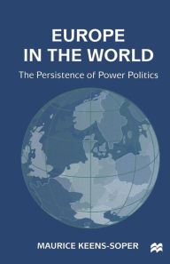 Title: Europe in the World: The Persistence of Power Politics, Author: Maurice Keens-Soper