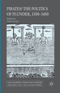 Title: Pirates? The Politics of Plunder, 1550-1650, Author: Claire Jowitt