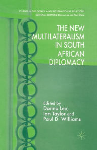 Title: The New Multilateralism in South African Diplomacy, Author: D. Lee