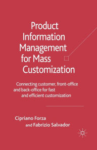 Title: Product Information Management for Mass Customization: Connecting Customer, Front-office and Back-office for Fast and Efficient Customization, Author: C. Forza