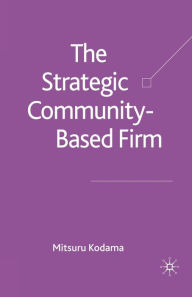 Title: The Strategic Community-Based Firm, Author: M. Kodama