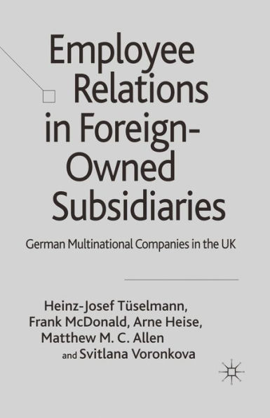 Employee Relations in Foreign-Owned Subsidiaries: German Multinational Companies in the UK