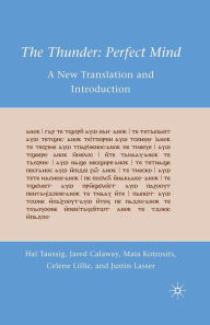 Title: The Thunder: Perfect Mind: A New Translation and Introduction, Author: H. Taussig