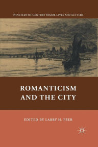 Title: Romanticism and the City, Author: L. Peer