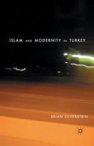 Title: Islam and Modernity in Turkey, Author: B. Silverstein