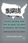 Saudi Arabia and the Global Islamic Terrorist Network: America and the West's Fatal Embrace