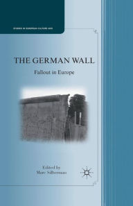 Title: The German Wall: Fallout in Europe, Author: Marc Silberman