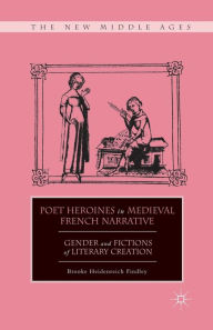 Poet Heroines in Medieval French Narrative: Gender and Fictions of Literary Creation