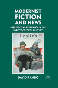 Title: Modernist Fiction and News: Representing Experience in the Early Twentieth Century, Author: D. Rando