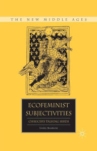 Title: Ecofeminist Subjectivities: Chaucer's Talking Birds, Author: L. Kordecki