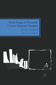 Title: Ghetto Images in Twentieth-Century American Literature: Writing Apartheid, Author: Palgrave Macmillan US