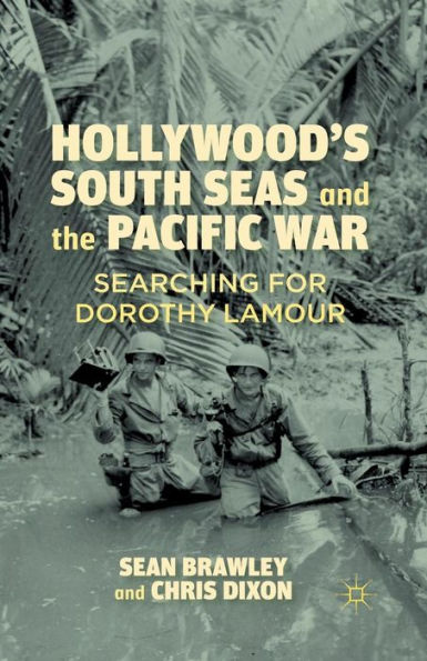 Hollywood's South Seas and the Pacific War: Searching for Dorothy Lamour