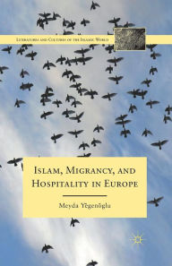 Title: Islam, Migrancy, and Hospitality in Europe, Author: M. Yegenoglu