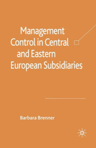 Title: Management Control in Central and Eastern European Subsidiaries, Author: B. Brenner