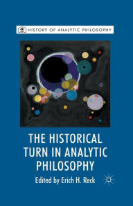 Title: The Historical Turn in Analytic Philosophy, Author: E. Reck