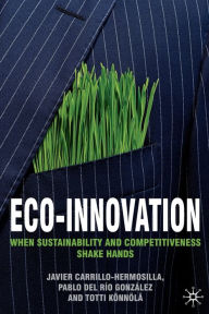 Title: Eco-Innovation: When Sustainability and Competitiveness Shake Hands, Author: Javier Carrillo-Hermosilla
