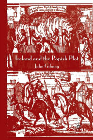 Title: Ireland and the Popish Plot, Author: John Gibney