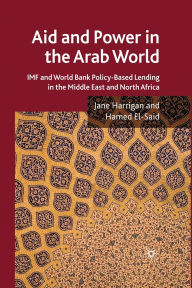 Title: Aid and Power in the Arab World: IMF and World Bank Policy-Based Lending in the Middle East and North Africa, Author: J. Harrigan