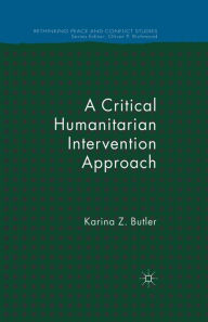 Title: A Critical Humanitarian Intervention Approach, Author: K. Butler