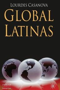 Title: Global Latinas: Latin America's Emerging Multinationals, Author: L. Casanova