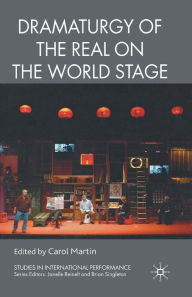 Title: Dramaturgy of the Real on the World Stage, Author: C. Martin