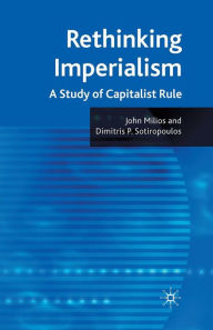 Title: Rethinking Imperialism: A Study of Capitalist Rule, Author: J. Milios