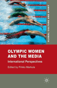 Title: Olympic Women and the Media: International Perspectives, Author: P. Markula