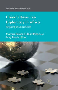 Title: China's Resource Diplomacy in Africa: Powering Development?, Author: M. Power