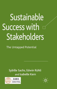 Title: Sustainable Success with Stakeholders: The Untapped Potential, Author: Sybille Sachs