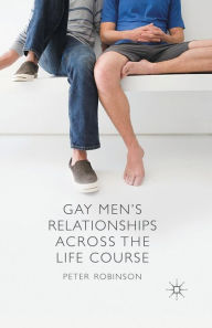 Title: Gay Men's Relationships Across the Life Course, Author: P. Robinson