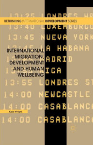 Title: International Migration, Development and Human Wellbeing, Author: Katie Wright