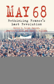 Title: 5/1/1968: Rethinking France's Last Revolution, Author: J. Jackson