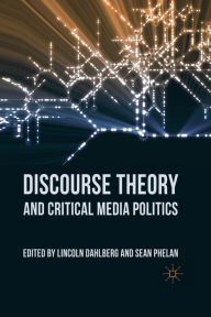 Title: Discourse Theory and Critical Media Politics, Author: L. Dahlberg