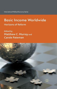 Title: Basic Income Worldwide: Horizons of Reform, Author: Matthew Murray