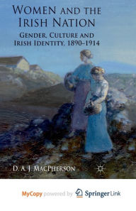 Title: Women and the Irish Nation: Gender, Culture and Irish Identity, 1890-1914, Author: J. MacPherson